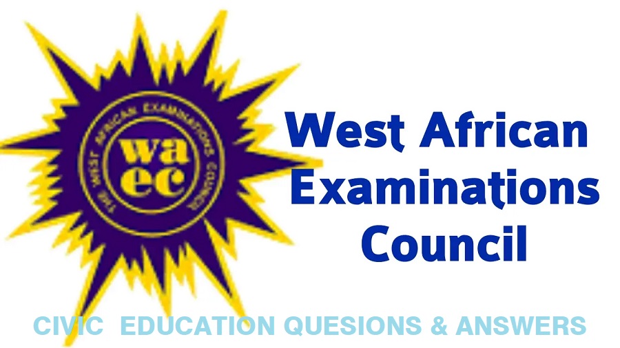 WAEC Civic Education Questions And Answers 2021/2022 Read Now