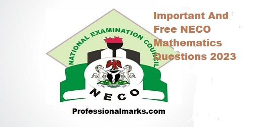 Important And Free NECO Mathematics Questions 2023 - Professional Marks