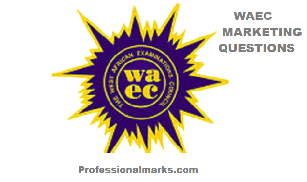Approved And Best 2023 WAEC Marketing Questions.