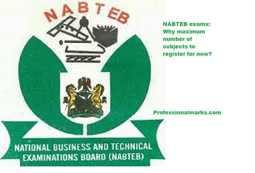 NABTEB exams: Why maximum number of subjects to register for now?