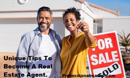Unique Tips To Become A Real Estate Agent.