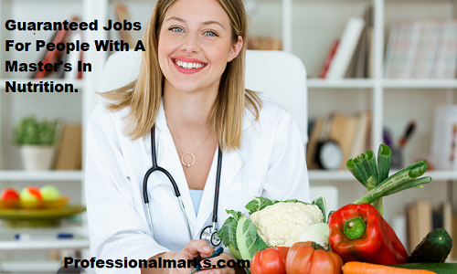 Guaranteed Jobs For People With A Master's In Nutrition.