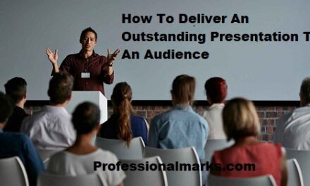 How To Deliver An Outstanding Presentation To An Audience