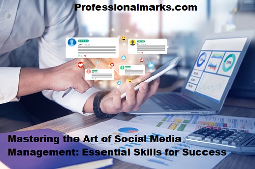 Mastering the Art of Social Media Management: Essential Skills for Success