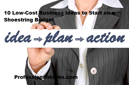 10 Low-Cost Business Ideas to Start on a Shoestring Budget