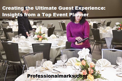 Creating the Ultimate Guest Experience: Insights from a Top Event Planner