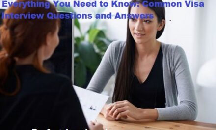Everything You Need to Know: Common Visa Interview Questions and Answers