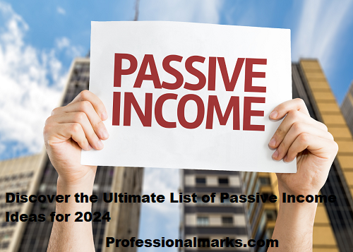 Discover the Ultimate List of Passive Income Ideas for 2024