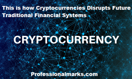 This is how Cryptocurrencies Disrupts Future Traditional Financial Systems