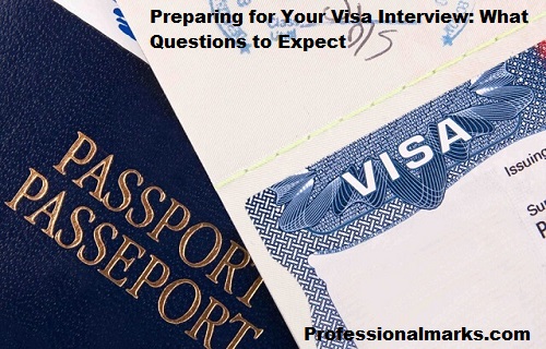 Preparing for Your Visa Interview: What Questions to Expect