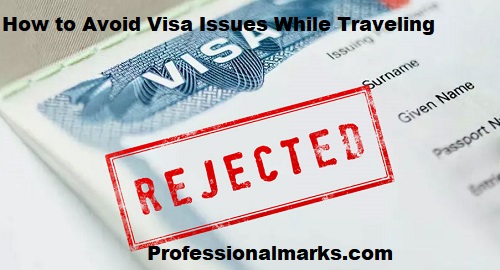 How to Avoid Visa Issues While Traveling