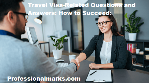 Travel Visa-Related Questions and Answers: How to Succeed: