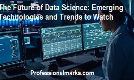 The Future of Data Science: Emerging Technologies and Trends to Watch