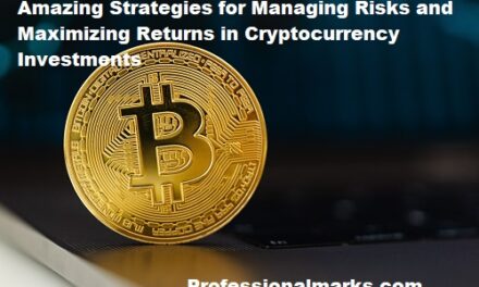 Amazing Strategies for Managing Risks and Maximizing Returns in Cryptocurrency Investments