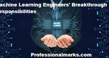 Machine Learning Engineers’ Breakthrough Responsibilities