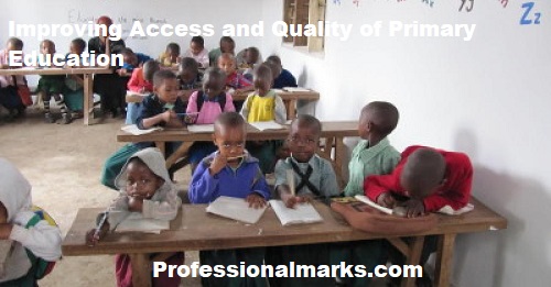Improving Access and Quality of Primary Education