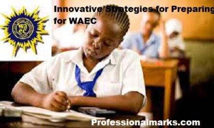 Innovative Strategies for Preparing for WAEC Exams in Nigeria: Lessons from Successful Students