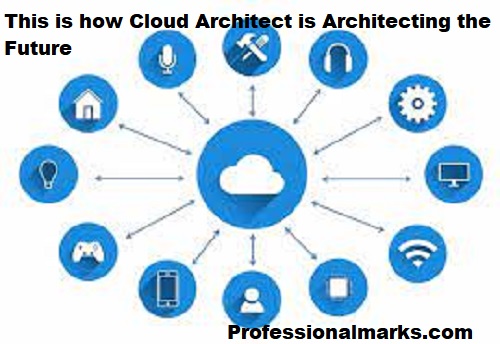 This is how Cloud Architect is Architecting the Future