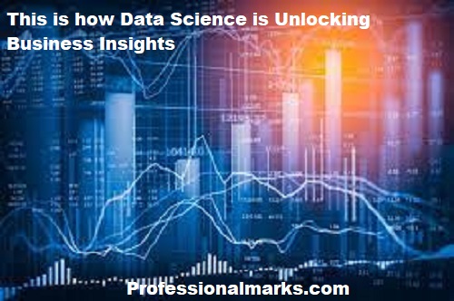 This is how Data Science is Unlocking Business Insights