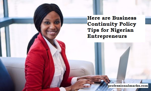 Here are Business Continuity Policy Tips for Nigerian Entrepreneurs