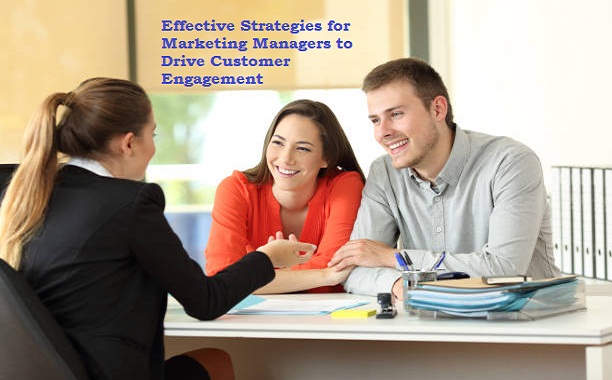 Effective Strategies for Marketing Managers to Drive Customer Engagement
