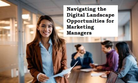 Navigating the Digital Landscape Opportunities for Marketing Managers