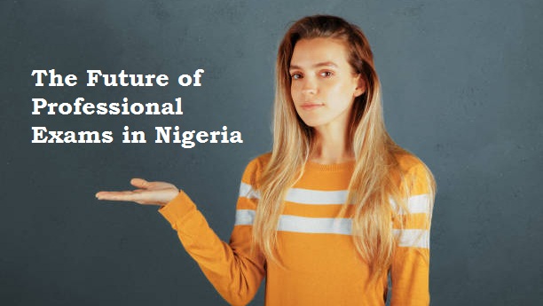 The Future of Professional Exams in Nigeria