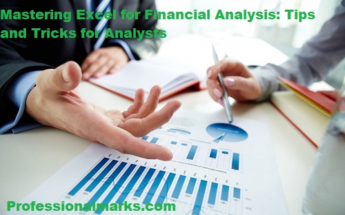 Mastering Excel for Financial Analysis: Tips and Tricks for Analysts