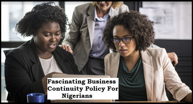 Fascinating Business Continuity Policy For Nigerians