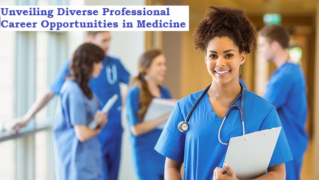 Unveiling Diverse Professional Career Opportunities in Medicine