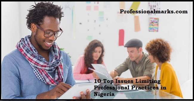 10 Top Issues Limiting Professional Practices in Nigeria