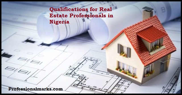 Qualifications for Real Estate Professionals in Nigeria