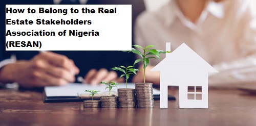 How to Belong to the Real Estate Stakeholders Association of Nigeria (RESAN)