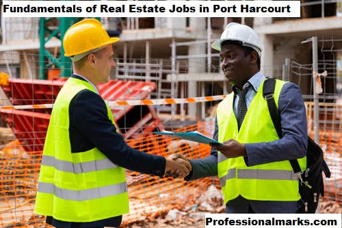 Fundamentals of Real Estate Jobs in Port Harcourt