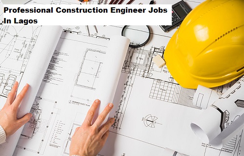 Professional Construction Engineer Jobs In Lagos