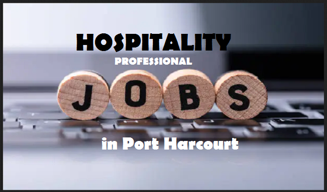 Hospitality Professional Jobs in Port Harcourt