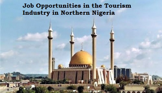 Top 10 Job Opportunities in the Tourism Industry in Northern Nigeria