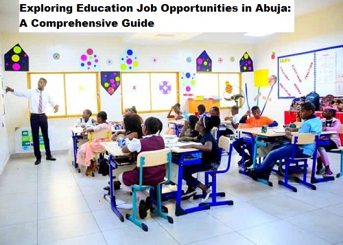 Exploring Education Job Opportunities in Abuja: A Comprehensive Guide