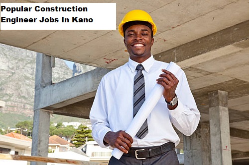 Popular Construction Engineer Jobs In Kano