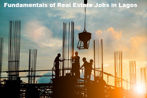 Fundamentals of Real Estate Jobs in Lagos