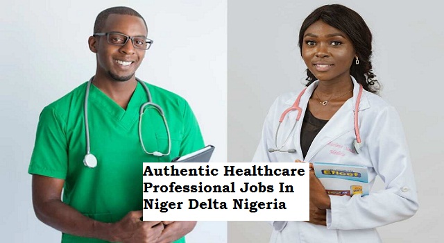 Authentic Healthcare Professional Jobs In Niger Delta Nigeria