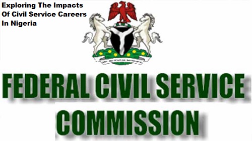 Exploring The Impacts Of Civil Service Careers In Nigeria