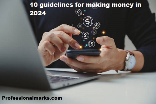 10 guidelines for making money in 2024