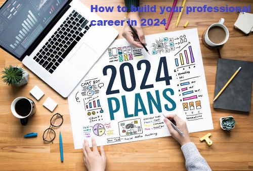 How to build your professional career in 2024
