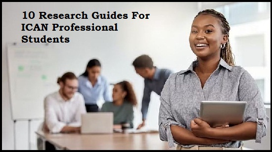 10 Research Guides For ICAN Professional Students